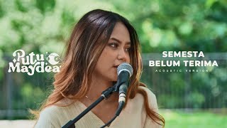 PUTU MAYDEA - SEMESTA BELUM TERIMA (ACOUSTIC VERSION)