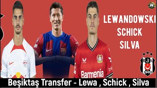 Beşiktaş Transfer Lewandowski Andre Silva Patrik Schick Şiktaş