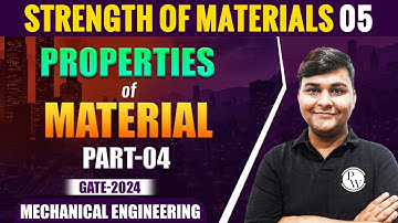 Strength of Materials 05 | Properties of Material Part 04 | ME | Gate 2024 Series YT