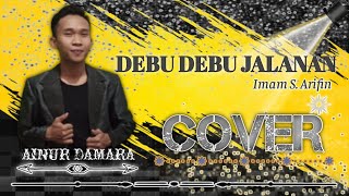 DEBU DEBU JALANAN || IMAM S. ARIFIN || AINUR DAMARA [Cover] || Versi IRWAN D'Star