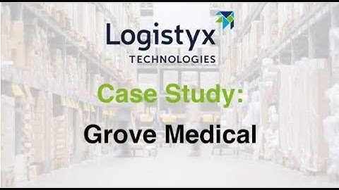 Grove Medical Accelerates Shipping with Logistyx Case Study