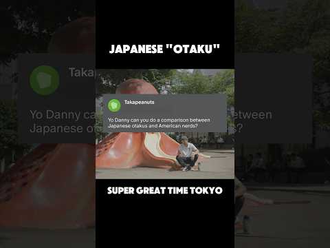 JAPANESE OTAKUS • SUPER GREAT TIME TOKYO