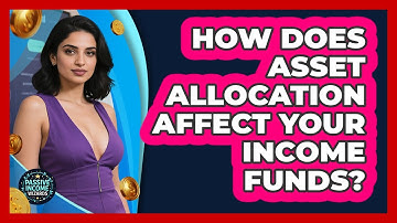 How Does Asset Allocation Affect Your Income Funds? - Passive Income Wizards