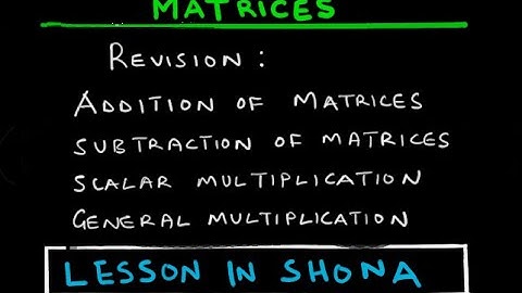 Matrices Revision | Lesson 18.5 | ZIMSEC O level | Clustered Topic 18: Matrices | In Shona