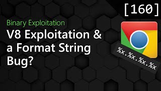 160 - Some Browser Exploitation and a Format String Bug [Binary Exploitation Podcast]