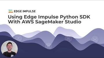 Using Edge Impulse Python SDK with AWS SageMaker Studio