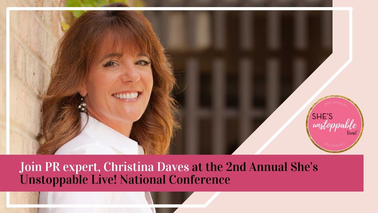 Join PR expert, Christina Daves at the 2nd Annual She's Unstoppable ...