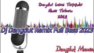 Dj Dangdut Remix Full Bass 2023