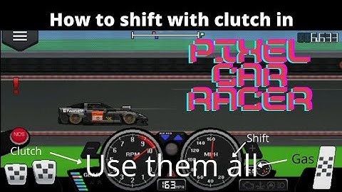 [Check description] How to shift with clutch and become an expert racer | Pixel Car Racer