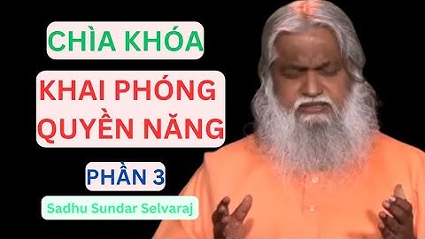 Phần 3:🔥🔥🔥Chìa Khóa Để Đột Phá Bước Đi Trong Sự Siêu Nhiên/ Sadhu Sundar Selvaraj