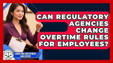 Can Regulatory Agencies Change Overtime Rules for Employees? | Labor and Employment Law Expert News
