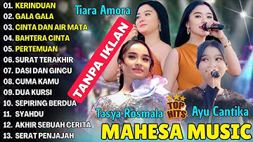 KERINDUAN, GALA GALA - TIARA AMORA, TASYA ROSMALA, AYU CANTIKA - TERBARU DANGDUT KOPLO MAHESA 2025