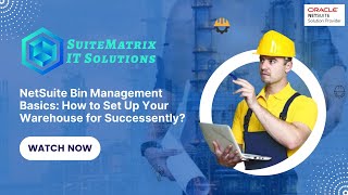 Tips and Tricks series -17 NetSuite Bin Management Basics: How to Set Up Your Warehouse for Success