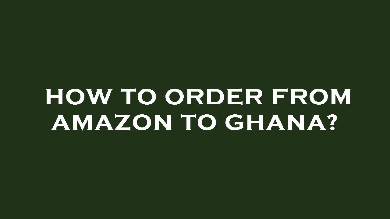 How to order from amazon to ghana? YouTube