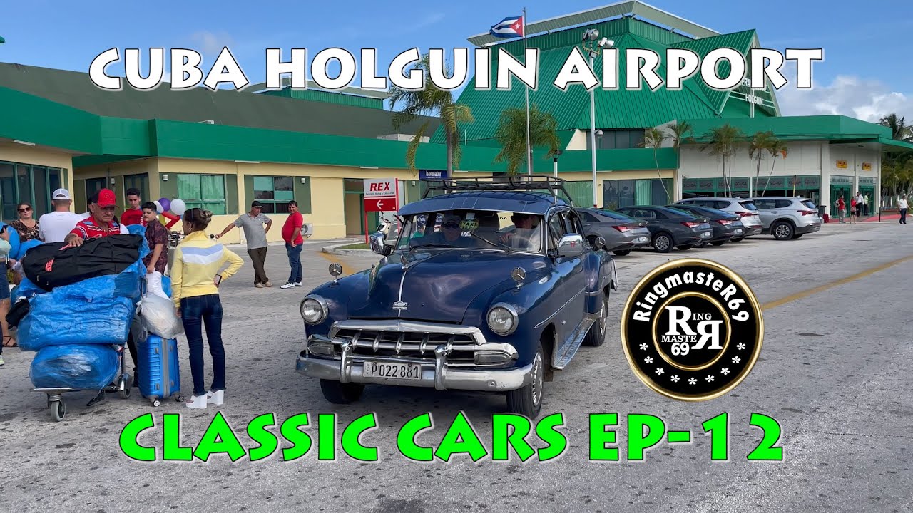 CUBA HOLGUIN AIRPORT CARS EP 12 YouTube