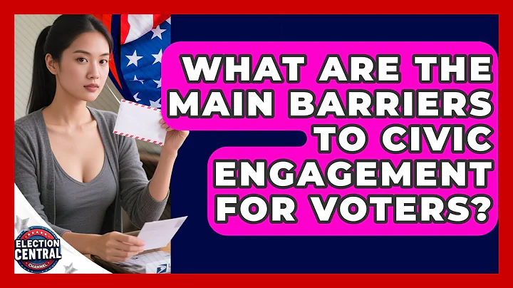 What Are the Main Barriers to Civic Engagement for Voters? | Election Central Channel News
