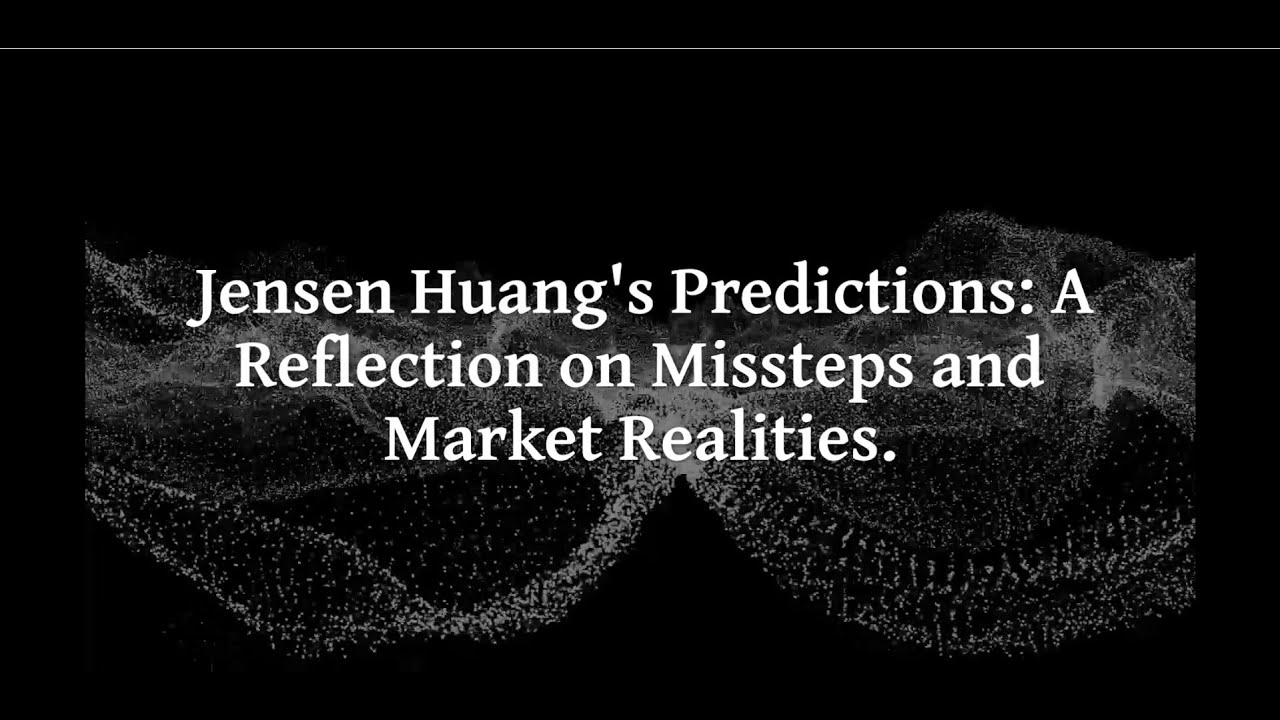 Jensen Huang's Predictions: Missteps vs. Market Realities