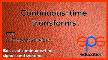 Continuous-time transforms - Fourier transform for continuous-time signals - conceptual view