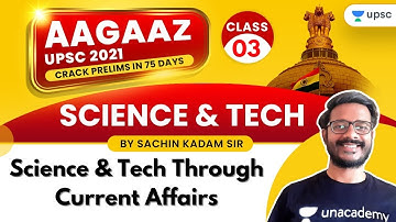 AAGAAZ UPSC CSE/IAS Prelims 2021 | Sachin Kadam | Science & Tech Through Current Affairs