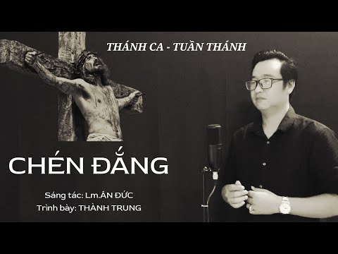 Video CHÉN ĐẮNG - Trình bày: Thành Trung (ST: Lm.Ân Đức) /... - youtube