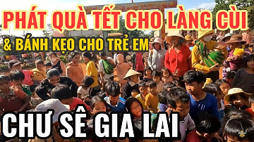 100p QUÀ TẾT cho làng CÙI (làng Tel) Chư Sê GIA LAI & Bánh kẹo cho các cháu