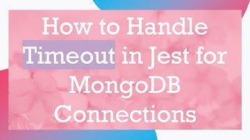 How to Handle Timeout in Jest for MongoDB Connections