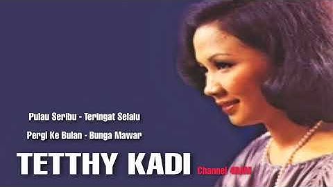 TETTY KADI , The Very Best Of, Vol.3 : Pulau Seribu - Teringat Selalu - Pergi Ke Bulan - Bunga Mawar