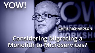 Considering Migrating A Monolith To Microservices? Chris Richardson Yow 2022