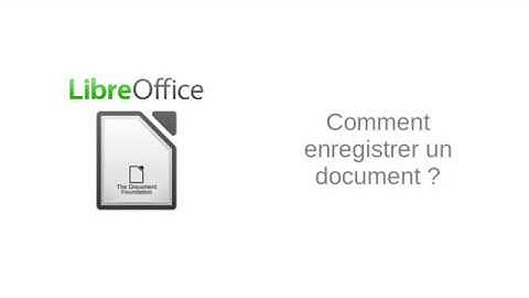 Comment enregistrer un document sous LibreOffice Writer