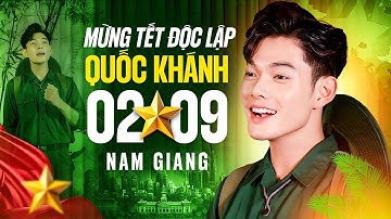 Mừng Tết Độc Lập Quốc Khánh 2/9 - Nam Giang | Những Bài Hát Cách Mạng Sống Mãi Với Thời Gian