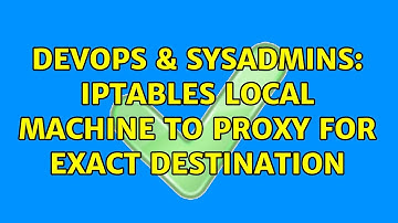 DevOps & SysAdmins: iptables local machine to proxy for exact destination