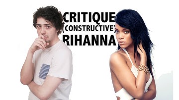 Critique constructive - Rihanna
