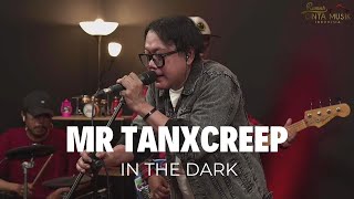 MR TANXCREEP - IN THE DARK | FESTIVAL BAND KARYA LAGU ORIGINAL #rumahcintamusikindonesia