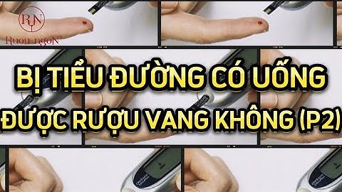 Bị tiểu đường có uống được rượu vang hay không P2 | Rượu Ngon Đà Nẵng
