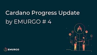 EMURGO's Cardano Progress Update #4