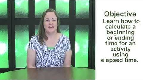 7.06 - Solving Elapsed Time Problems