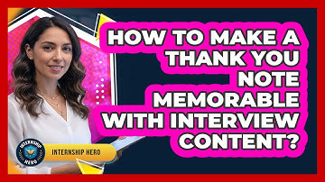 How To Make A Thank You Note Memorable With Interview Content?