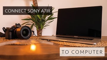 How to Connect SONY A7III to COMPUTER