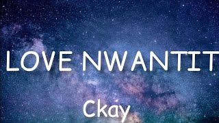 Ckay - Love Nwantit lyrics popular tik tok song, audio