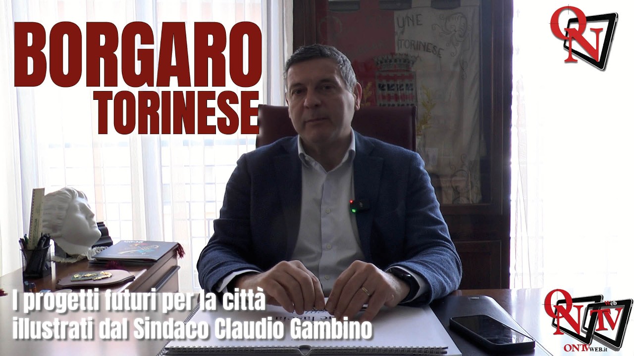 BORGARO TORINESE - I progetti futuri per la città illustrati dal Sindaco Claudio Gambino