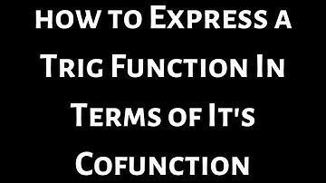 How to Express A Trig Function in Terms of the Cofunction (Eight Examples)