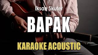 Download lagu Bapak - Iksan Skuter ( Akustik Karaoke )