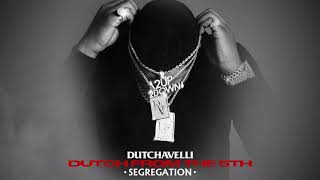 Dutchavelli - Segregation Official Audio