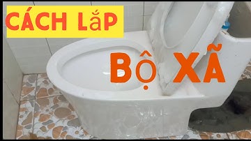 Cách thao lắp bộ xã bồn cầu liền khối