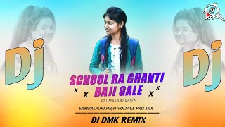 School Ra Ghanti Baji Gale Re Ft-Umakant Barik Sambalpuri High Voltage Pro Mix Dj Dmk Remix