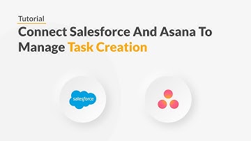 Quickwork | Tutorial: Add New Salesforce Tasks To Asana