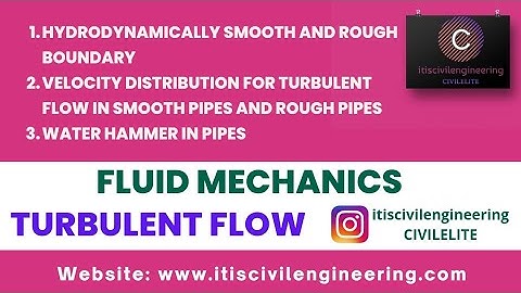 Turbulent Flow - Part II - Smooth and Rough Boundary | Velocity Distribution | Water Hammer in Pipes