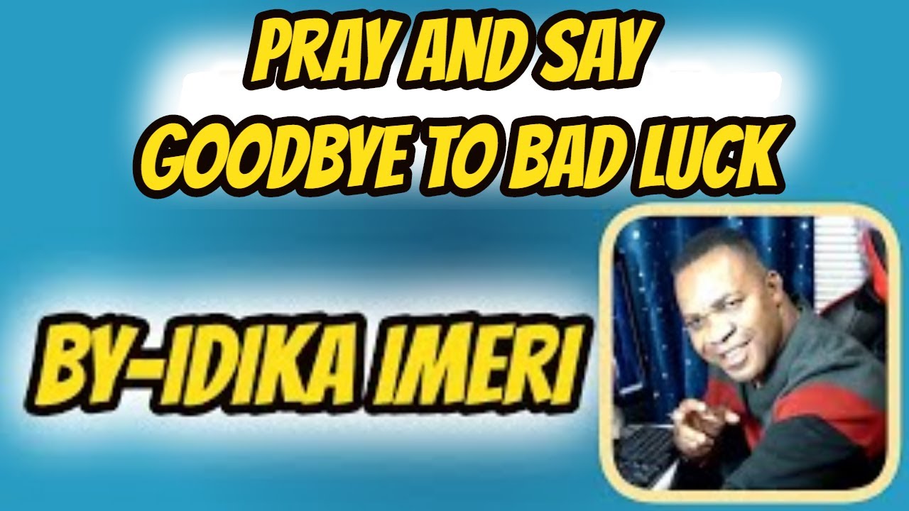Pray And Say Goodbye To Bad Luck YouTube
