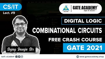 Combinational Circuits | Digital Logic| L-9|Free Crash Course by Sujay Jasuja Sir |CS/IT | GATE 2021