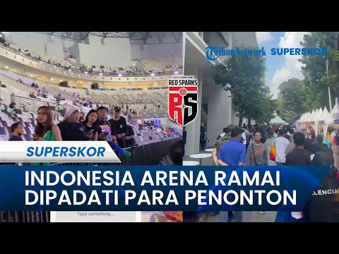 Indonesia Arena RAMAI DIPADATI PARA PENONTON Laga Indonesia All Star vs Red Sparks: Mau Lihat Mega!